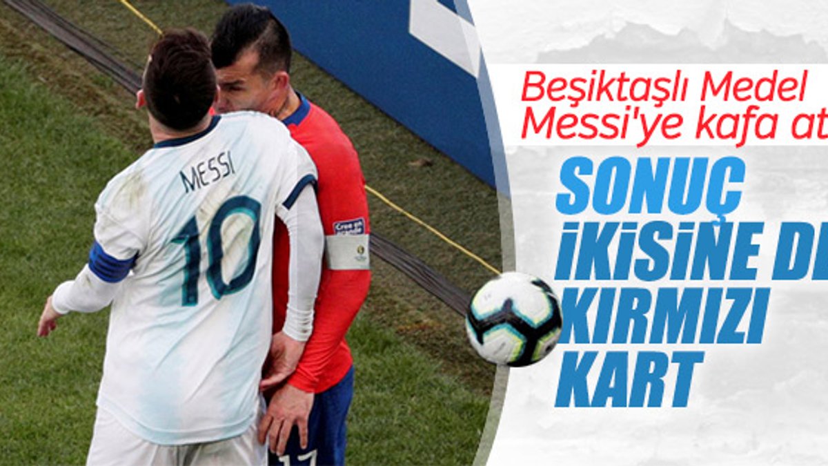 Arjantin-Şili maçında olay çıktı: Messi ve Medel atıldı