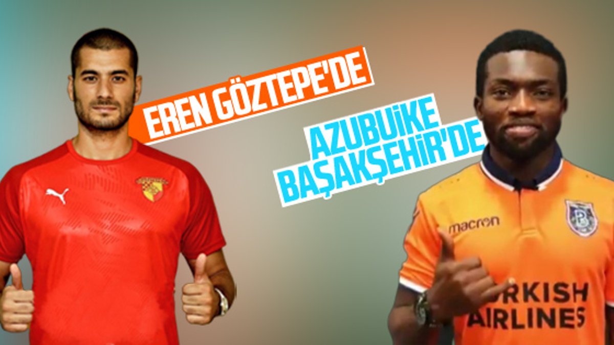 Başakşehir Azubuike'yi Göztepe Eren'i aldı