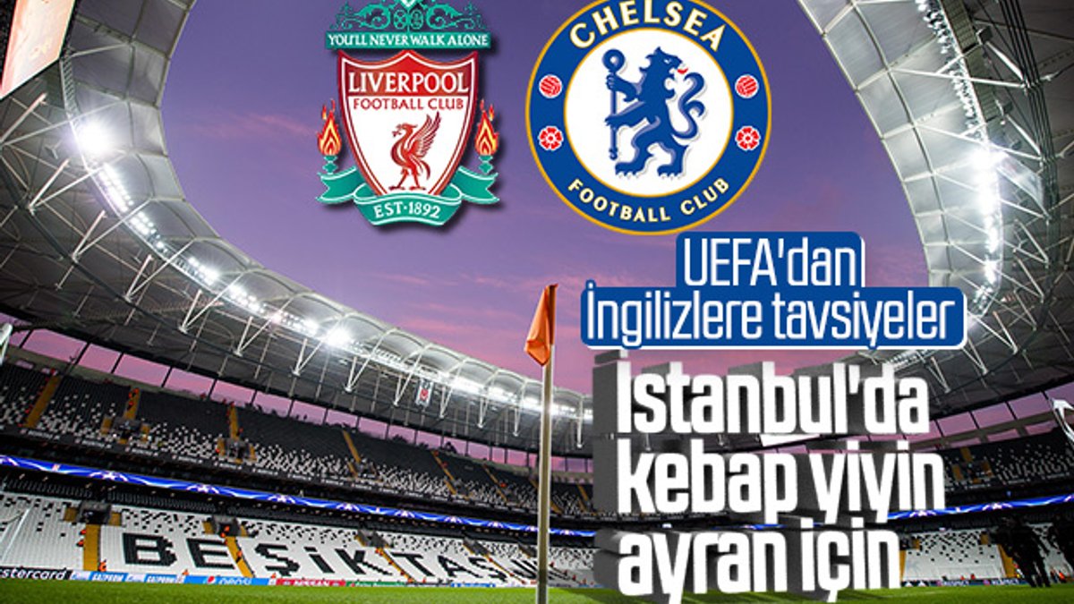 UEFA'dan İngilizlere: İstanbul'da kebap yiyin