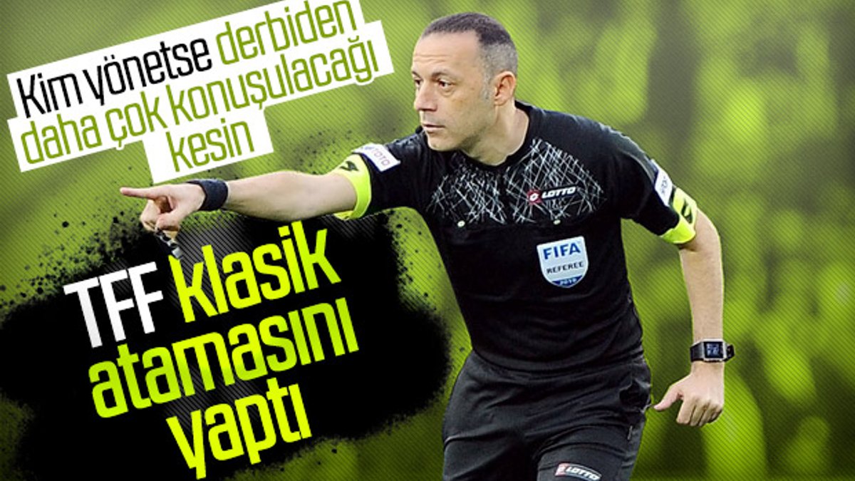 Galatasaray-Fenerbahçe derbisini Cüneyt Çakır yönetecek