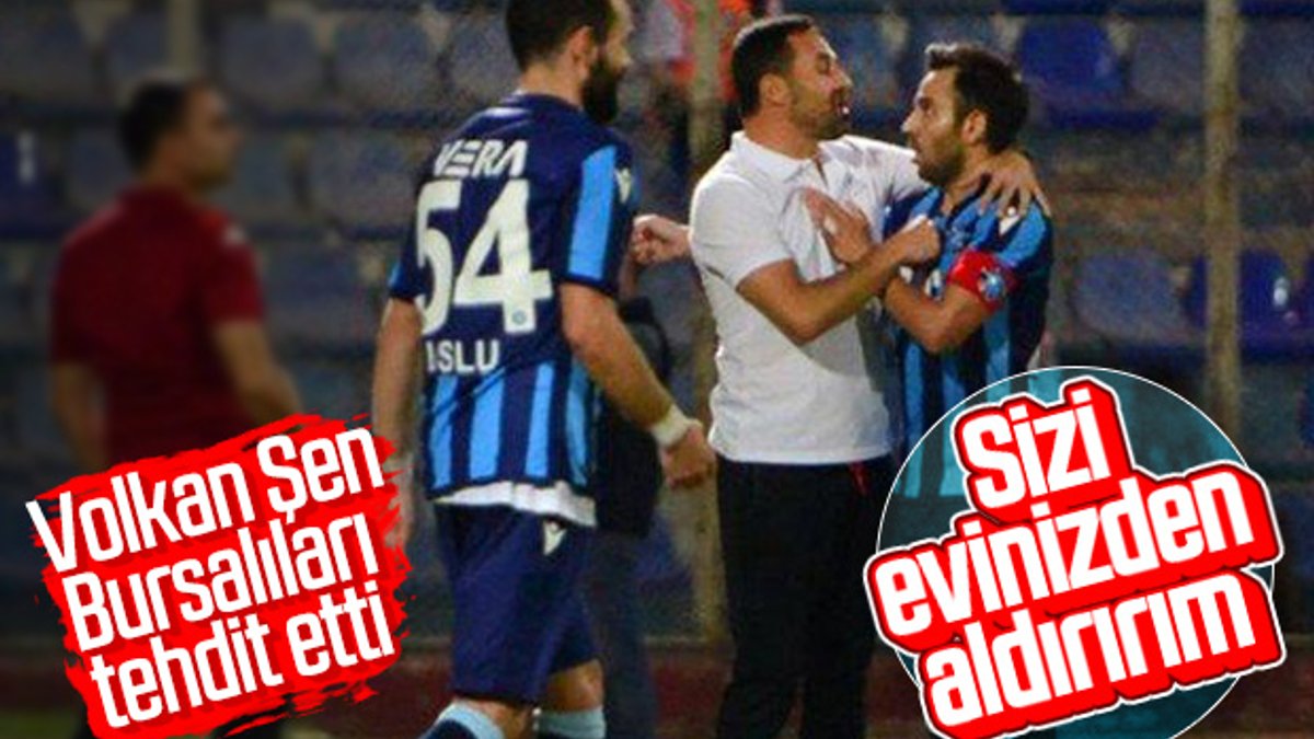 Volkan Şen, Bursasporlu futbolcuları tehdit etti