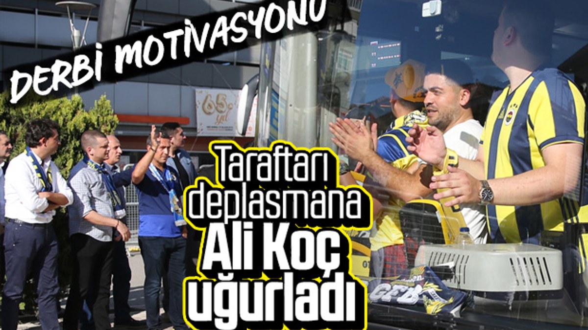Fenerbahçelileri deplasmana Ali Koç gönderdi