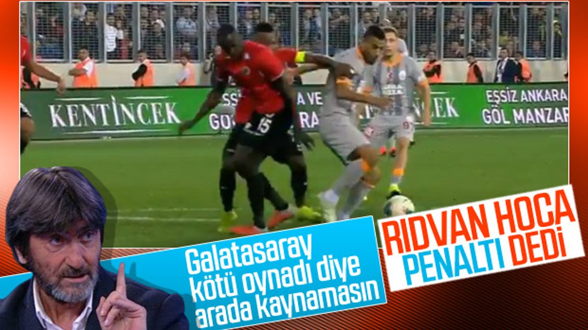 Rıdvan Dilmen: Galatasaray'ın penaltısı verilmedi