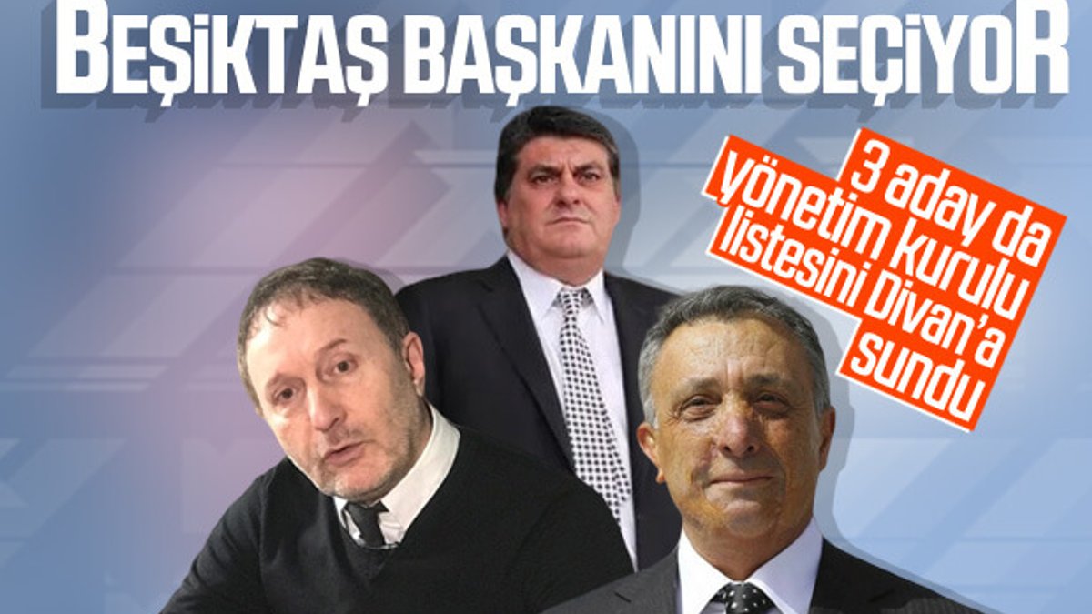Beşiktaş'ta başkan adaylarının yönetim kurulu listeleri