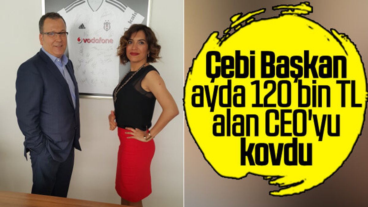 Beşiktaş'ta aylık 120 bin TL alan CEO gönderildi