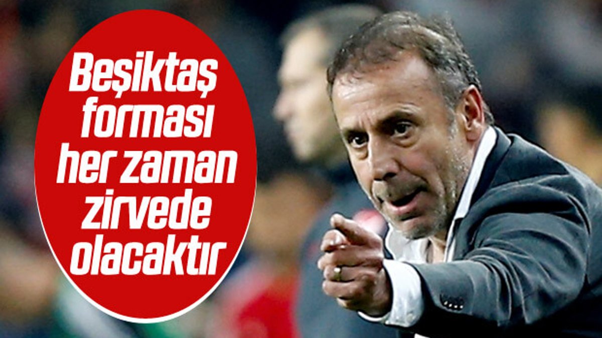 Abdullah Avcı: Beşiktaş formasının yeri zirvedir