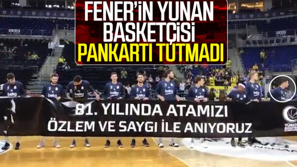 Fener’in Yunan basketçisi Atatürk pankartını tutmadı