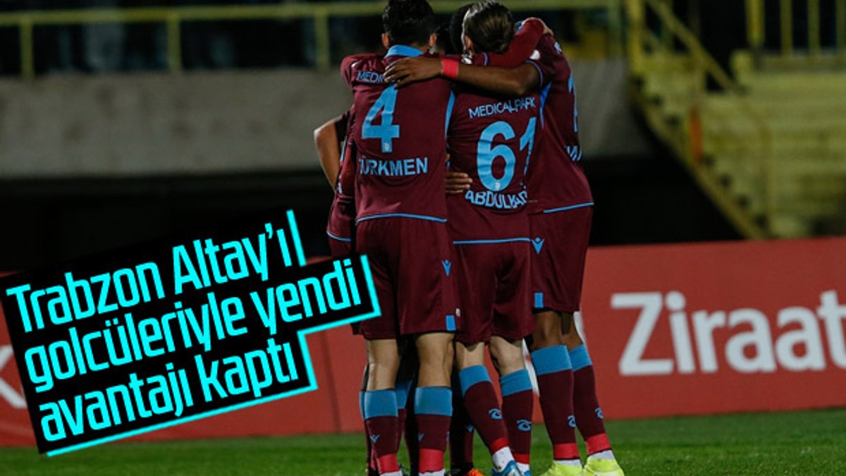 Trabzonspor, Altay karşısında avantajı kaptı