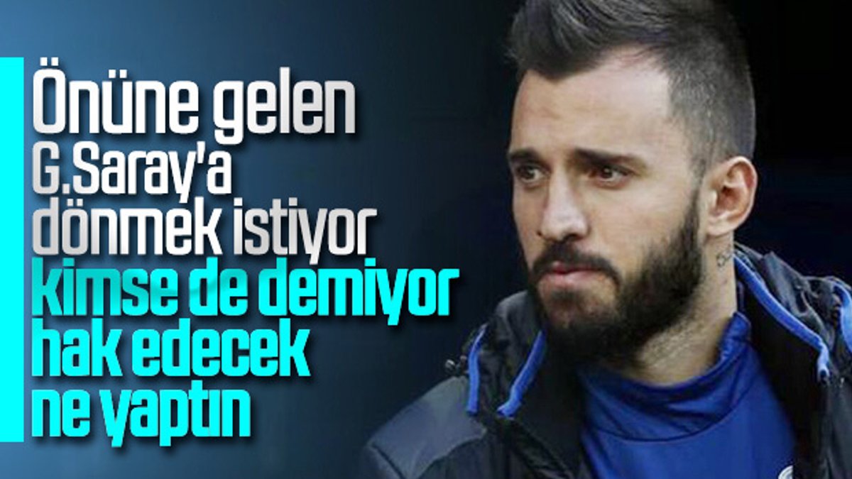 Emre Çolak Galatasaray'a dönmek istiyor