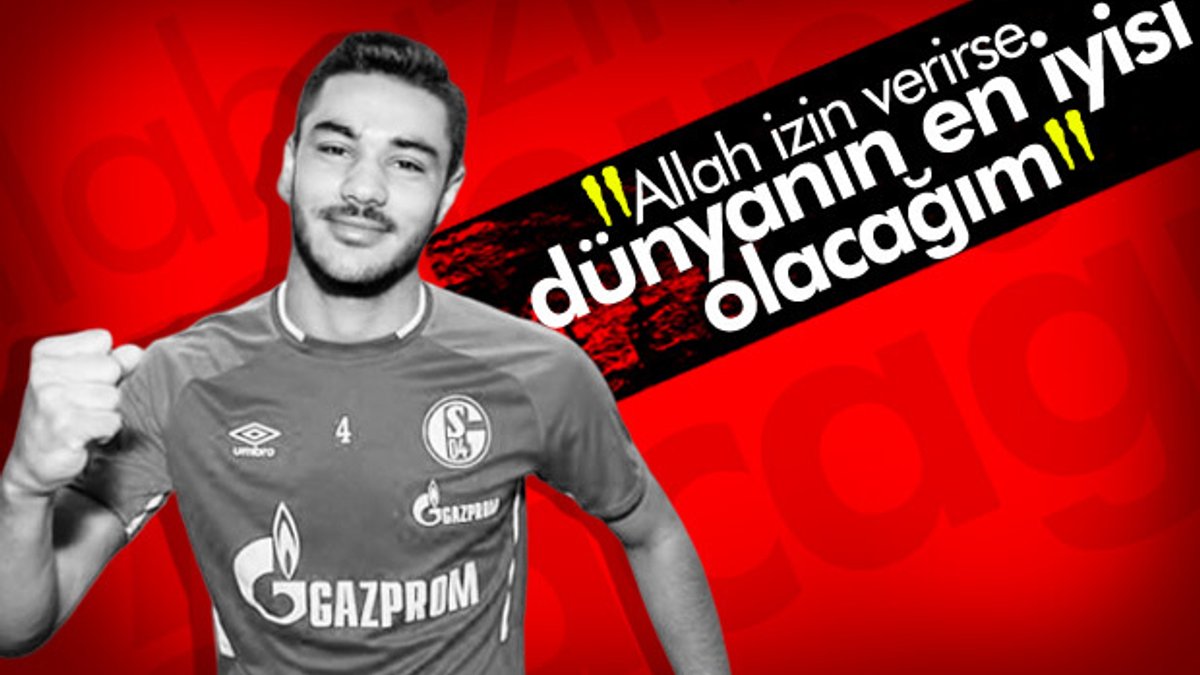 Ozan Kabak: Dünyanın en iyileri arasına gireceğim