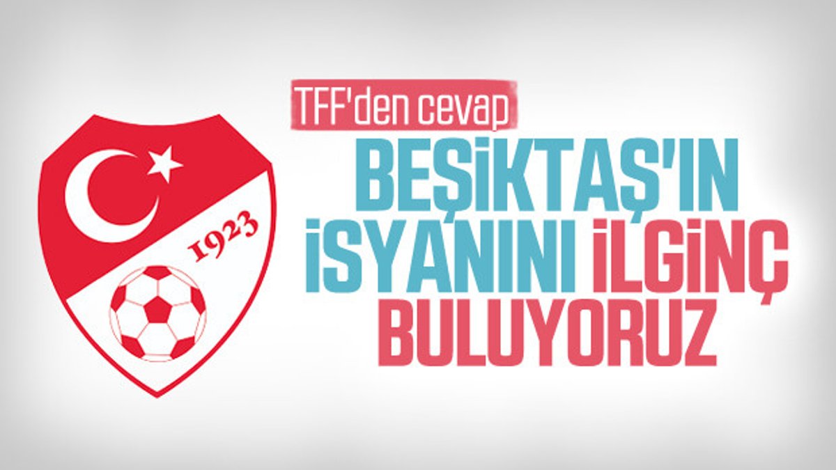 TFF'den Beşiktaş'a cevap