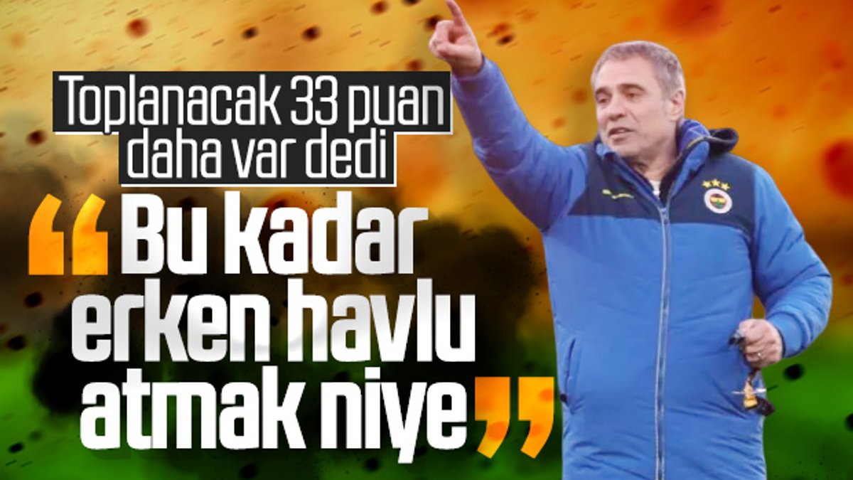 Ersun Yanal'dan futbolculara: Fenerbahçe pes etmez