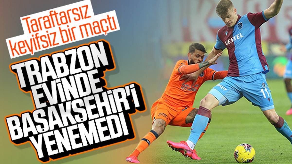 Trabzonspor'la Başakşehir puanları paylaştı