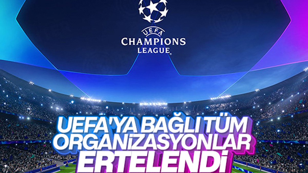 UEFA'ya bağlı tüm organizasyonlar ertelendi