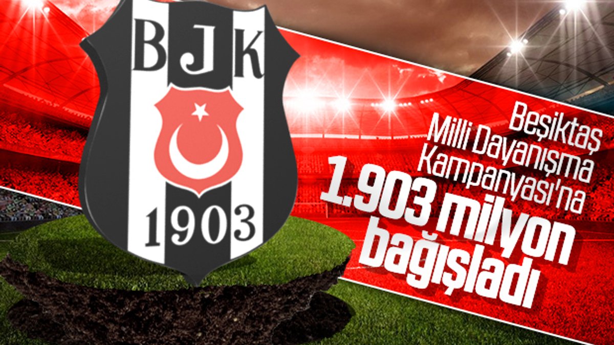 Beşiktaş 1.903 milyon lira bağışlayacağını açıkladı