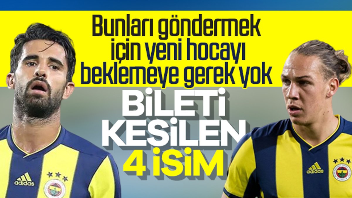 Fenerbahçe'de gidecek isimler netleşmeye başladı