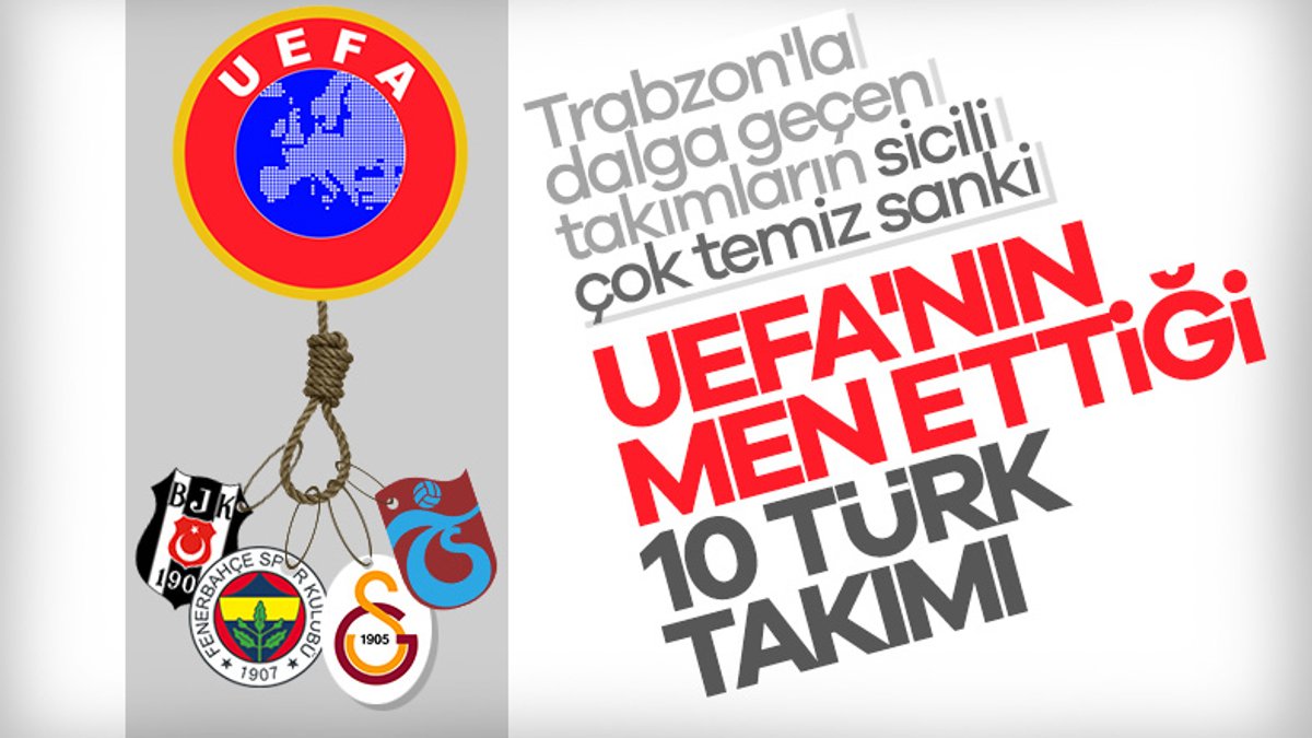 UEFA en çok Türk takımlarını Avrupa'dan men etti