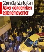 İstanbul’da asker uğurlama eğlenceleri çileden çıkardı