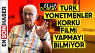 Attila Dorsay: Türk yönetmenler korku filmi yapmayı bilmiyor
