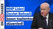 MHP Lideri Devlet Bahçeli basın toplantısı düzenledi