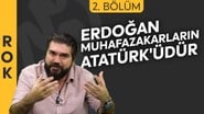 ROK 2. Bölüm: "Recep Tayyip Erdoğan muhafazakarların Atatürk'üdür"