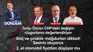 Tanju Özcan CHP’deki değişim rüzgarlarını değerlendiriyor - Staj ve çıraklık mağdurları dikkat!