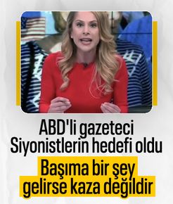 ABD'li gazeteci siyonistlerin hedefi oldu: Başıma bir şey gelirse kaza değildir