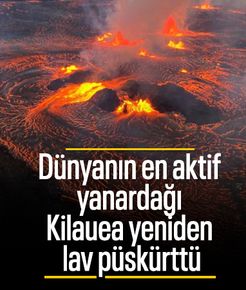 Kilauea Yanardağı yeniden lav püskürtmeye başladı