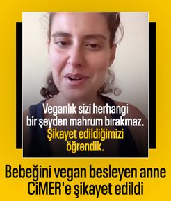 Adana'da bebeğini vegan besleyen aile CİMER'e şikayet edildi