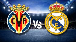Villarreal - Real Madrid maçı ne zaman, saat kaçta ve hangi kanalda? İşte muhtemel 11'ler