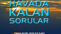 Kusursuz bir uçuş deneyimi için: Havada Kalan Sorular