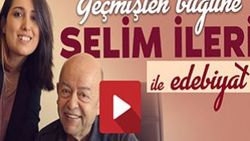 Selim İleri ile geçmişten bugüne edebiyat