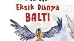 Doğanın gizemli güçlerini saklayan bilinçaltı: Eksik Dünya Baltı