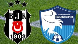 Beşiktaş - BB Erzurumspor'un muhtemel 11'leri