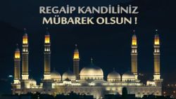 Regaip Kandili’ne özel kandil mesajları ve sözleri - En anlamlı, ayetli, uzun-kısa Regaip Kandili mesajları