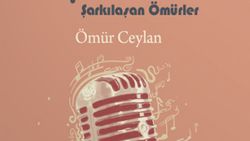 Ömür Ceylan'ın Ömürlük Şarkılar, Şarkılaşan Ömürler kitabı