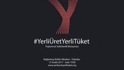 Yerli üret, yerli tüket seferberliği başlıyor