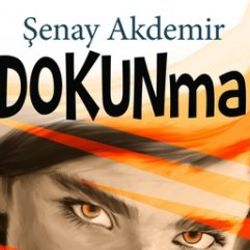 Şenay Akdemir’in Dokunma Romanı