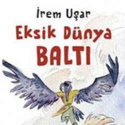 Doğanın gizemli güçlerini saklayan bilinçaltı: Eksik Dünya Baltı