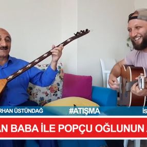 Ozan baba ile popçu oğlunun atışması
