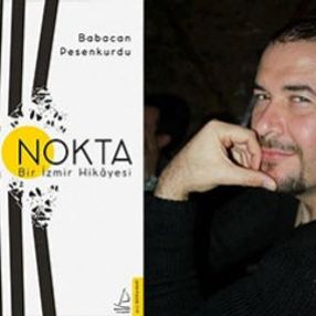 Babacan Pesenkurdu, yeni romanı Nokta’yı anlatıyor