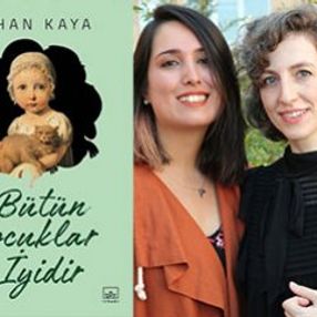 Nihan Kaya ile Bütün Çocuklar İyidir’i konuşuyoruz