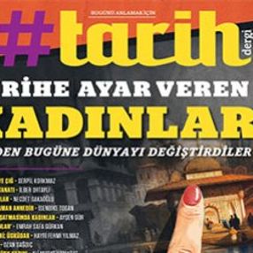 Tarihe ayar veren kadınlar için #tarih dergi