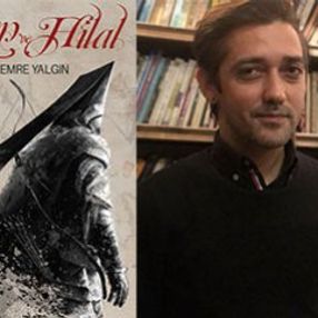 Emre Yalgın ile ilk romanı Kan ve Hilal’i konuştuk