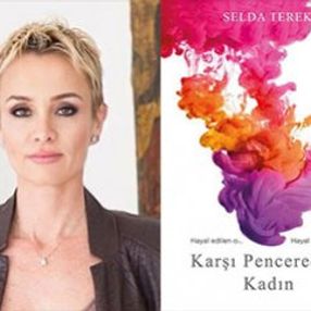 Selda Terek ile son romanı Karşı Penceredeki Kadın’ı konuştuk