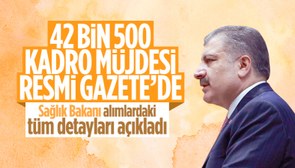 Sağlık Bakanı Fahrettin Koca 42 bin 500  kadro müjdesi verdi! Resmi Gazete'de yayınlandı