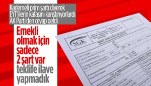 EYT'de kademeli prim şartı iddialarına AK Parti'den yanıt: Yeni şart getirmedik