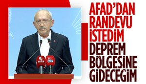Kemal Kılıçdaroğlu: En kısa sürede deprem bölgesine gideceğim