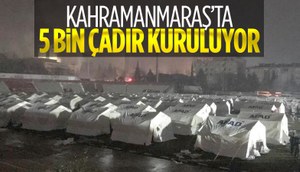 Kahramanmaraş'ta depremzedeler için 5 bin çadır hazırlandı