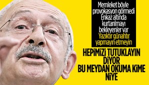 Millet canının derdindeyken Kemal Kılıçdaroğlu provokasyon peşinde